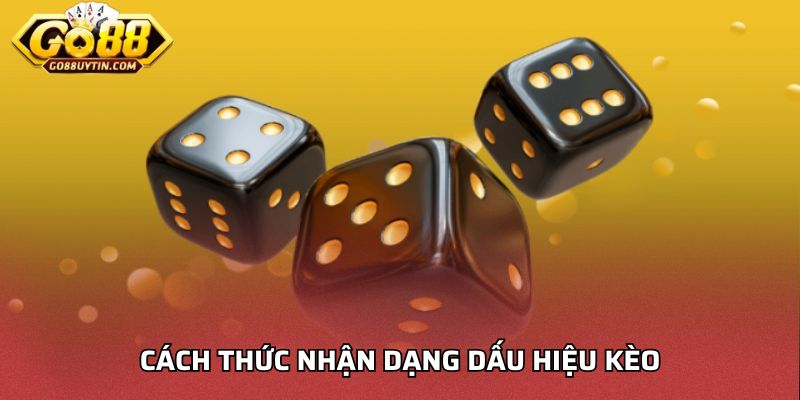 Cách thức nhận dạng dấu hiệu kèo