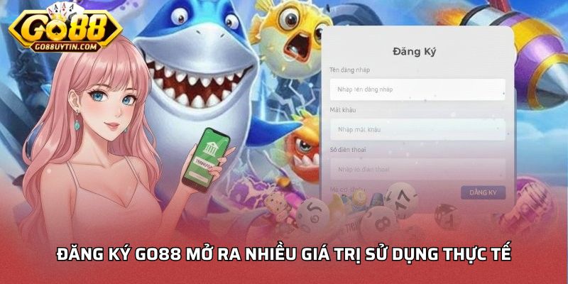 Đăng ký Go88 mở ra nhiều giá trị sử dụng thực tế 