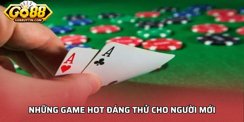 Những game hot đáng thử cho người mới