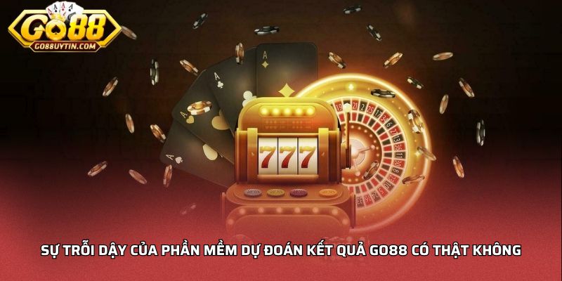 Sự trỗi dậy của phần mềm dự đoán kết quả Go88 có thật không